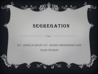 Segregation