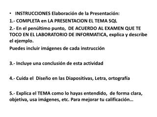 INSTRUCCIONES Elaboración de la Presentación: 1.- COMPLETA en LA PRESENTACION EL TEMA SQL