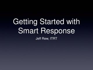 Getting Started with Smart Response