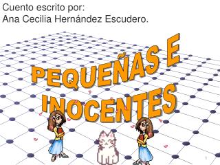 PEQUEÑAS E INOCENTES