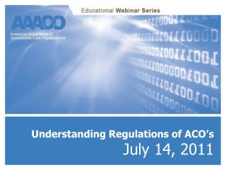 Understanding Regulations of ACOâ€™s July 14, 2011