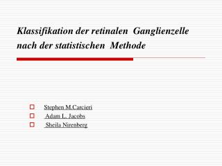 Klassifikation der retinalen Ganglienzelle nach der statistischen Methode