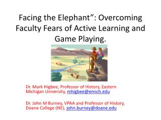 Facing the Elephant”: Overcoming Faculty Fears of Active Learning and Game Playing.