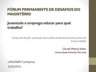 FÓRUM PERMANENTE DE DESAFIOS DO MAGISTÉRIO Juventude e emprego: educar para qual trabalho?