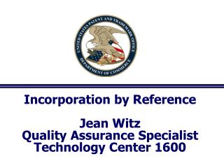 Incorporation by Reference Jean Witz Quality Assurance Specialist Technology Center 1600