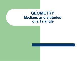 GEOMETRY Medians and altitudes of a Triangle