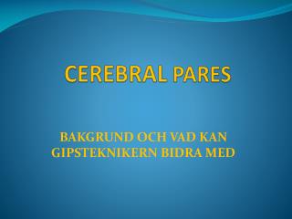 CEREBRAL PARES