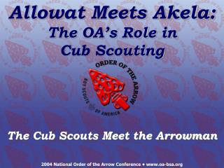 Allowat Meets Akela: The OA’s Role in Cub Scouting