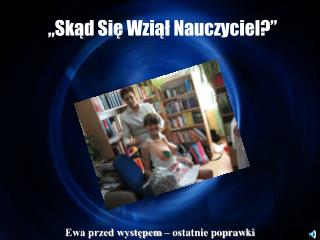 „Skąd Się Wziął Nauczyciel?”