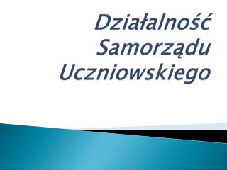Działalność Samorządu Uczniowskiego
