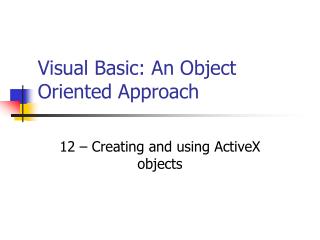 Visual Basic: An Object Oriented Approach