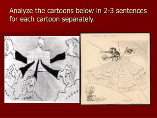 Analyze the cartoons below in 2-3 sentences for each cartoon separately.