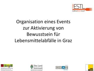 Organisation eines Events zur Aktivierung von Bewusstsein für Lebensmittelabfälle in Graz