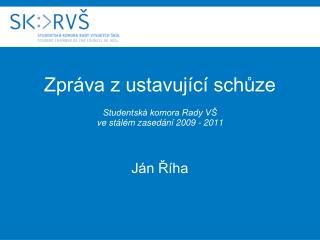 Zpráva z ustavující schůze Studentská komora Rady VŠ ve stálém zasedání 2009 - 2011