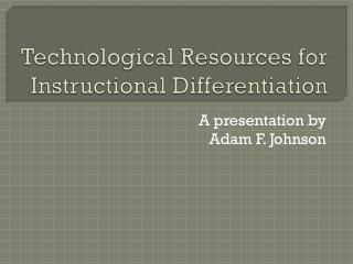 Technological Resources for Instructional Differentiation