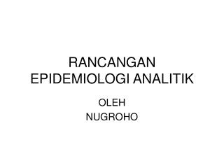 RANCANGAN EPIDEMIOLOGI ANALITIK