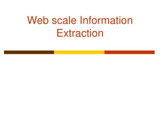Web scale Information Extraction