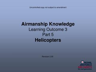 Airmanship Knowledge Learning Outcome 3 Part 5 Helicopters