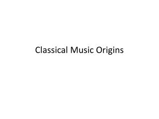 Classical Music Origins