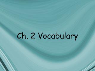 Ch. 2 Vocabulary