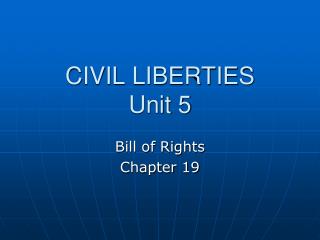 CIVIL LIBERTIES Unit 5