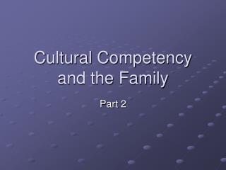 Cultural Competency and the Family