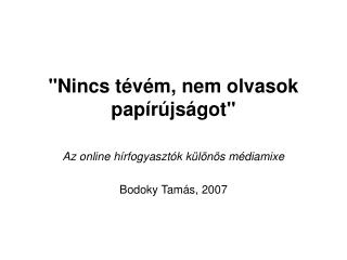 &quot;Nincs tévém, nem olvasok papírújságot&quot;