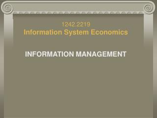 1242.2219 Information System Economic s INFORMATION MANAGEMENT