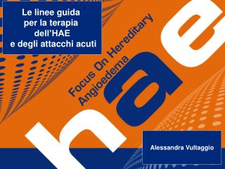 Le linee guida per la terapia dell’HAE e degli attacchi acuti