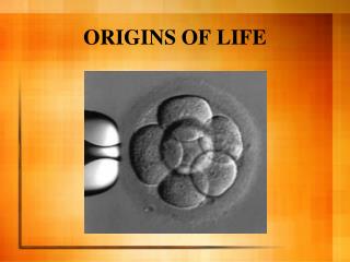 ORIGINS OF LIFE