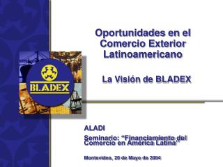 Oportunidades en el Comercio Exterior Latinoamericano La Visión de BLADEX