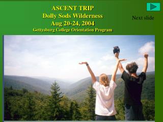 ASCENT TRIP Dolly Sods Wilderness Aug 20-24, 2004 Gettysburg College Orientation Program