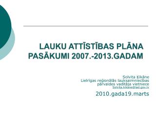 LAUKU ATTĪSTĪBAS PLĀNA PASĀKUMI 2007.-2013.GADAM