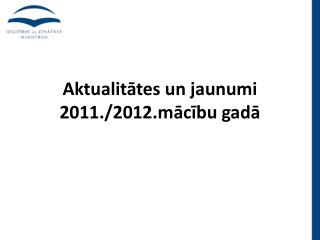 Aktualitātes un jaunumi 2011./2012.mācību gadā