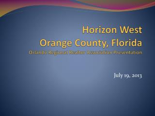 Horizon West Orange County, Florida Orlando Regional Realtor Association Presentation