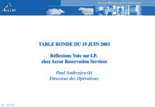 TABLE RONDE DU 19 JUIN 2003 Réflexions Voix sur I.P.  chez Accor Reservation Services