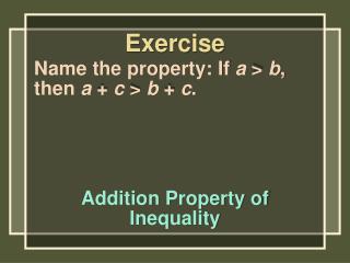 Name the property: If a &gt; b , then a + c &gt; b + c .