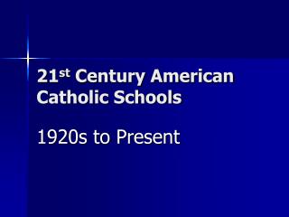 21 st Century American Catholic Schools