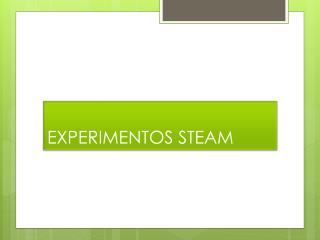 EXPERIMENTOS STEAM