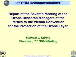 Michael J. Kurylo Chairman, 7 th ORM Meeting