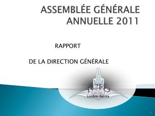 ASSEMBLÉE GÉNÉRALE ANNUELLE 2011