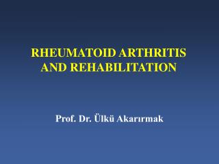 RHEUMATOID ARTHRITIS AND REHABILITATION