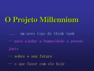 O Projeto Millennium