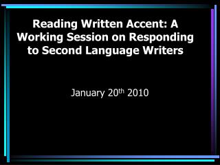 Reading Written Accent: A Working Session on Responding to Second Language Writers