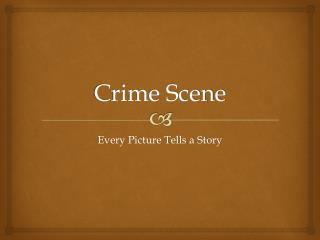 Crime Scene