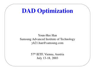 DAD Optimization Youn-Hee Han Samsung Advanced Institute of Technology yh21.han@samsung