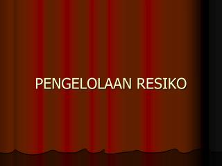 PENGELOLAAN RESIKO