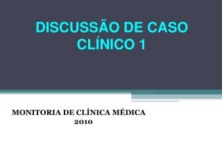 DISCUSSÃO DE CASO CLÍNICO 1