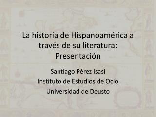 La historia de Hispanoamérica a través de su literatura: Presentación