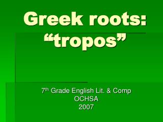 Greek roots: “tropos”